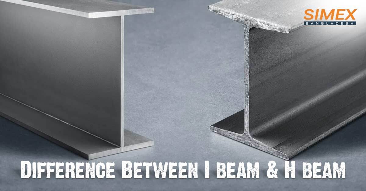 Difference Between I beam and H beam